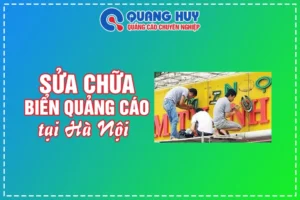 Sửa Chữa Biển Quảng Cáo Tại Hà Nội Nhanh Chóng Giá Rẻ